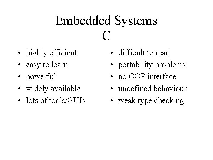 Embedded Systems C • • • highly efficient easy to learn powerful widely available