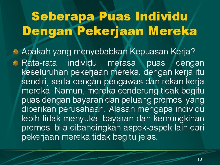 Seberapa Puas Individu Dengan Pekerjaan Mereka Apakah yang menyebabkan Kepuasan Kerja? Rata-rata individu merasa