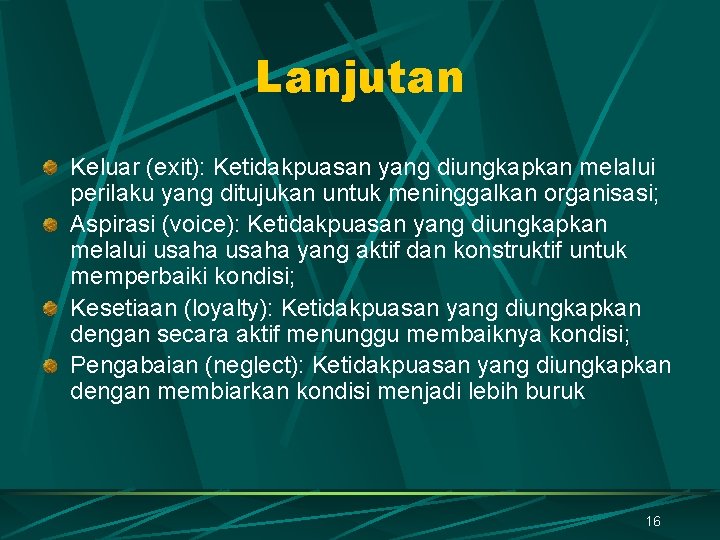 Lanjutan Keluar (exit): Ketidakpuasan yang diungkapkan melalui perilaku yang ditujukan untuk meninggalkan organisasi; Aspirasi