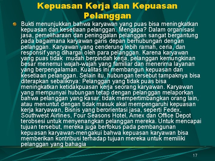 Kepuasan Kerja dan Kepuasan Pelanggan Bukti menunjukkan bahwa karyawan yang puas bisa meningkatkan kepuasan