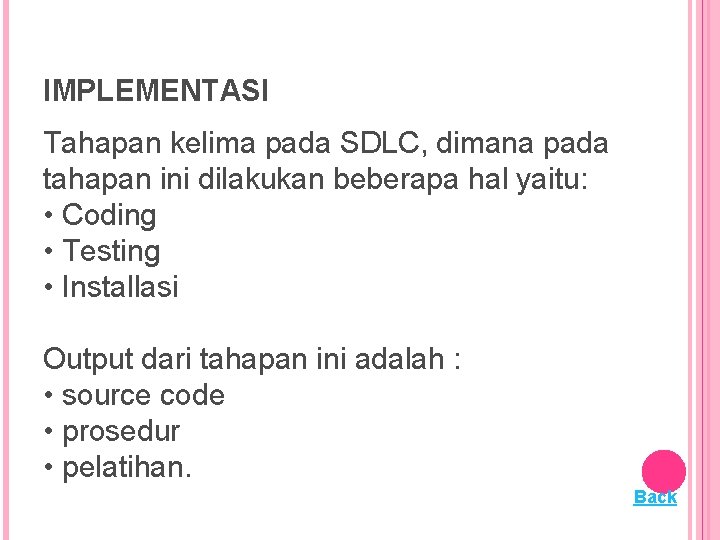 IMPLEMENTASI Tahapan kelima pada SDLC, dimana pada tahapan ini dilakukan beberapa hal yaitu: •