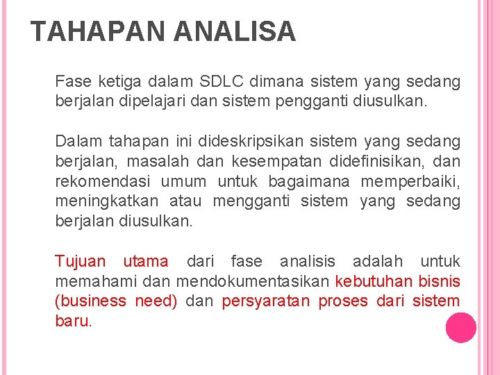 TAHAPAN ANALISA Fase ketiga dalam SDLC dimana sistem yang sedang berjalan dipelajari dan sistem