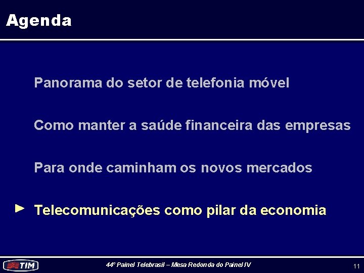 Agenda Panorama do setor de telefonia móvel Como manter a saúde financeira das empresas