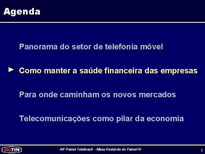 Agenda Panorama do setor de telefonia móvel Como manter a saúde financeira das empresas