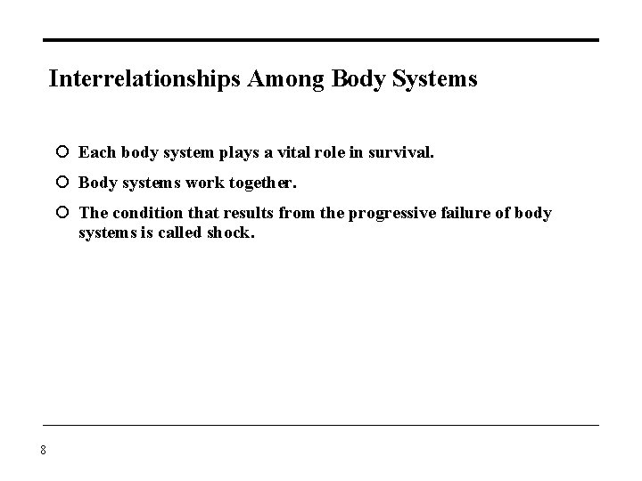 Interrelationships Among Body Systems Each body system plays a vital role in survival. Body