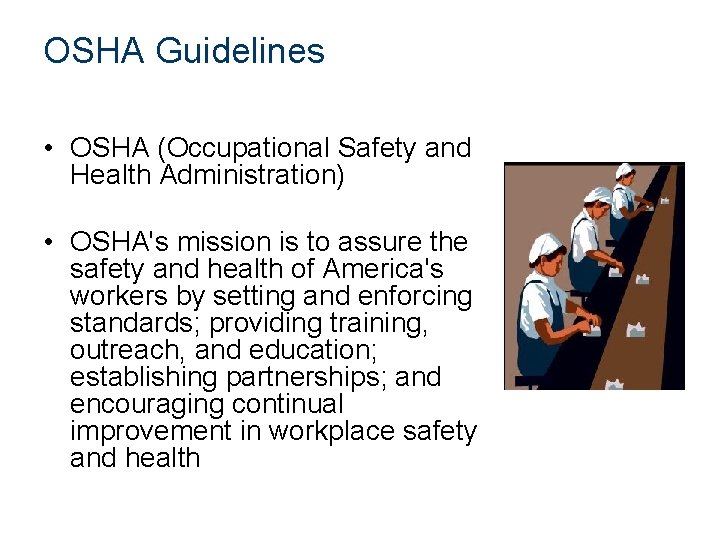 OSHA Guidelines • OSHA (Occupational Safety and Health Administration) • OSHA's mission is to