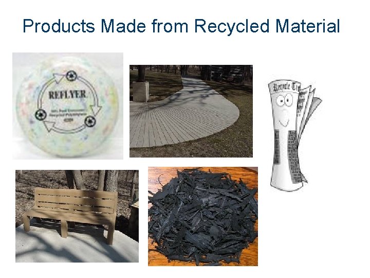 Products Made from Recycled Material 