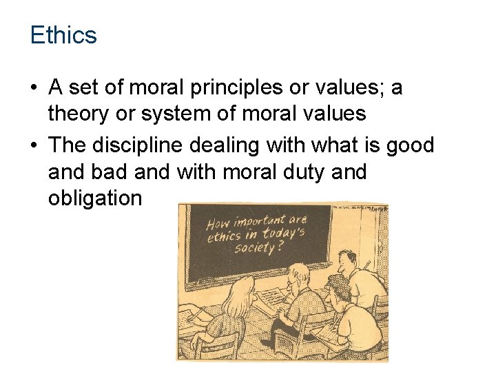 Ethics • A set of moral principles or values; a theory or system of