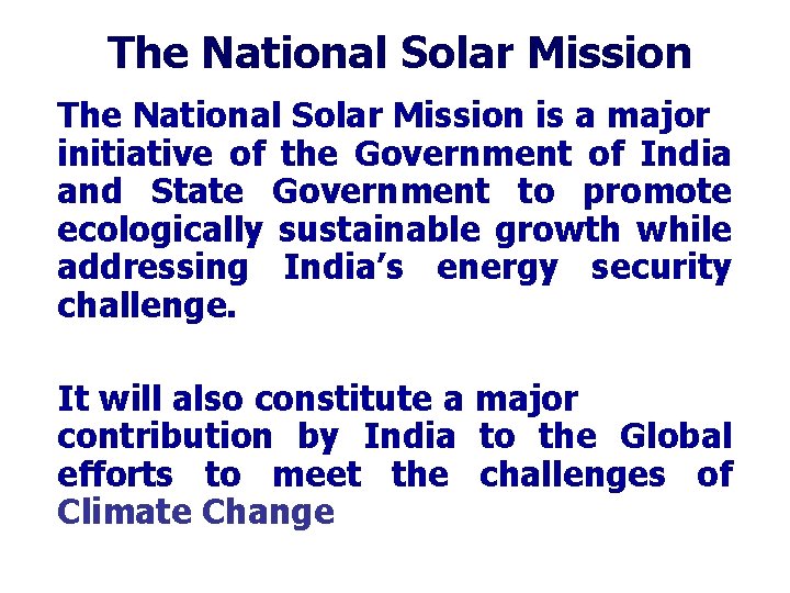 The National Solar Mission is a major initiative of the Government of India and