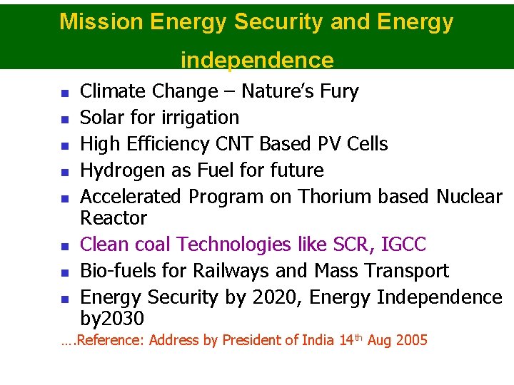 Mission Energy Security and Energy independence n n n n Climate Change – Nature’s