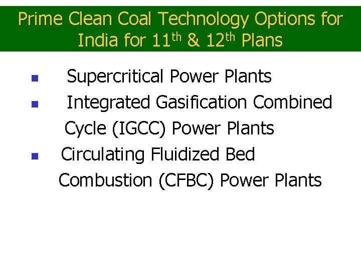 Prime Clean Coal Technology Options for India for 11 th & 12 th Plans