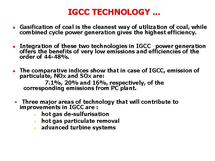 IGCC TECHNOLOGY. . . n n n Gasification of coal is the cleanest way