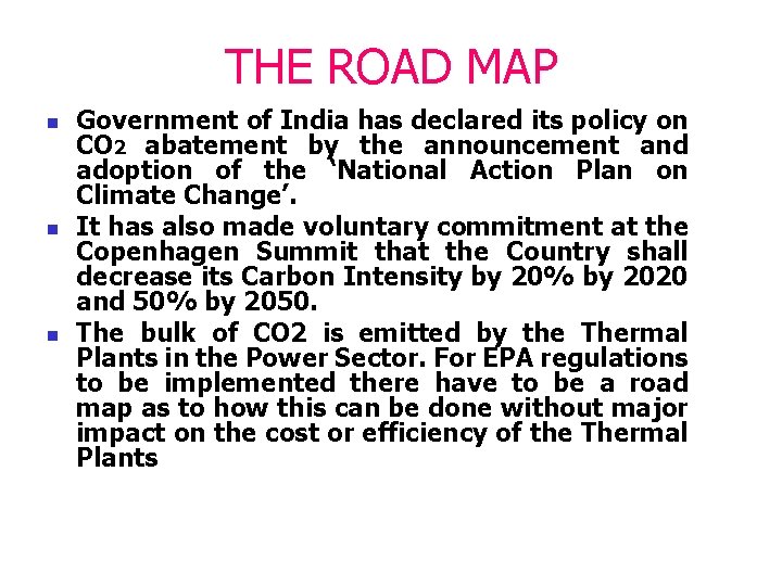 THE ROAD MAP n n n Government of India has declared its policy on