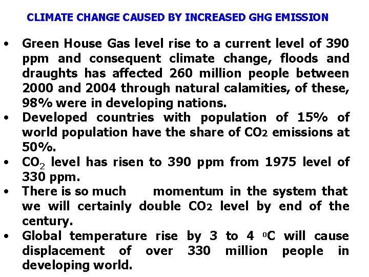 CLIMATE CHANGE CAUSED BY INCREASED GHG EMISSION • • • Green House Gas level