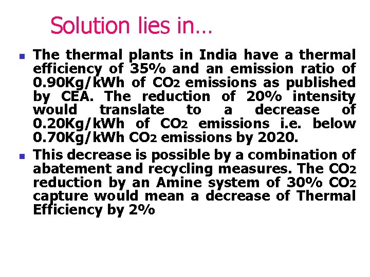 Solution lies in… n n The thermal plants in India have a thermal efficiency