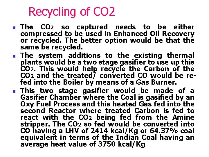 Recycling of CO 2 n n n The CO 2 so captured needs to
