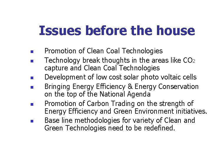 Issues before the house n n n Promotion of Clean Coal Technologies Technology break