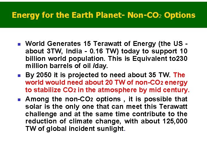 Energy for the Earth Planet- Non-CO 2 Options n n n World Generates 15