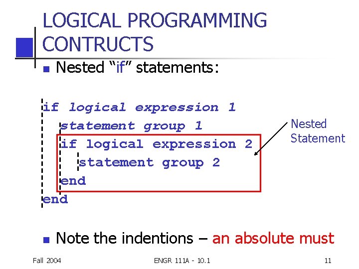 LOGICAL PROGRAMMING CONTRUCTS n Nested “if” statements: if logical expression 1 statement group 1 LOGICAL PROGRAMMING CONTRUCTS n Nested “if” statements: if logical expression 1 statement group 1