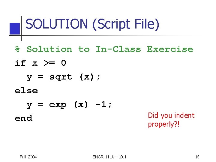 SOLUTION (Script File) % Solution to In-Class Exercise if x >= 0 y = SOLUTION (Script File) % Solution to In-Class Exercise if x >= 0 y =