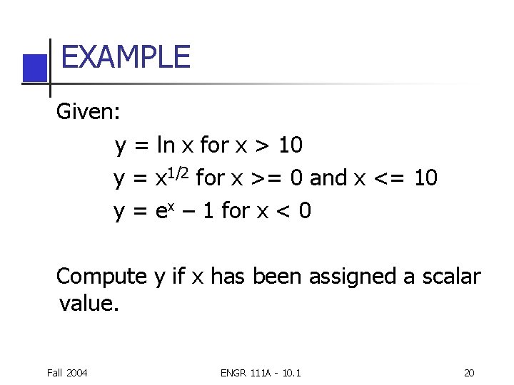 EXAMPLE Given: y = ln x for x > 10 y = x 1/2 EXAMPLE Given: y = ln x for x > 10 y = x 1/2