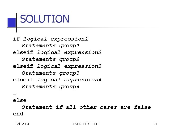 SOLUTION if logical expression 1 Statements group 1 elseif logical expression 2 Statements group SOLUTION if logical expression 1 Statements group 1 elseif logical expression 2 Statements group