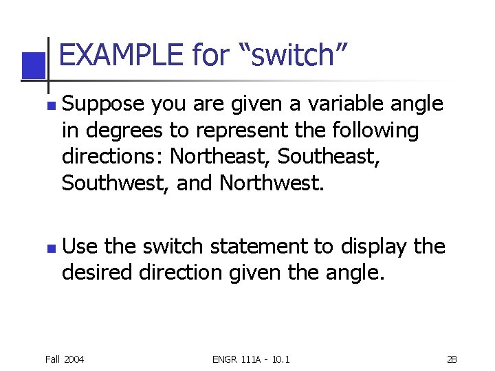 EXAMPLE for “switch” n n Suppose you are given a variable angle in degrees EXAMPLE for “switch” n n Suppose you are given a variable angle in degrees