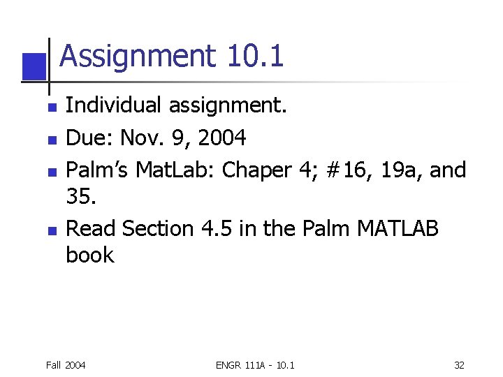 Assignment 10. 1 n n Individual assignment. Due: Nov. 9, 2004 Palm’s Mat. Lab: Assignment 10. 1 n n Individual assignment. Due: Nov. 9, 2004 Palm’s Mat. Lab: