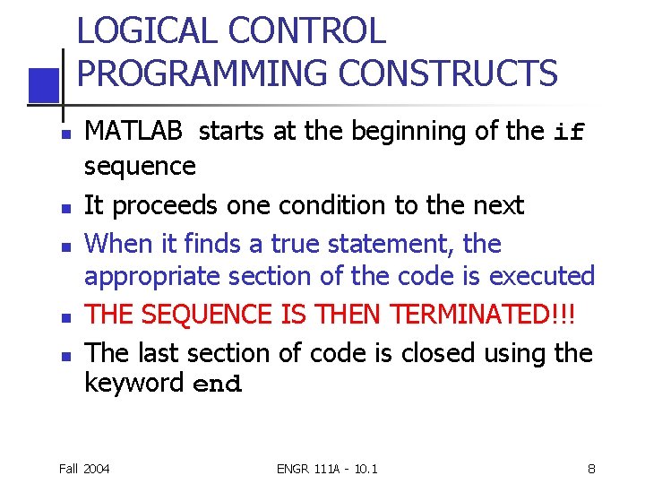 LOGICAL CONTROL PROGRAMMING CONSTRUCTS n n n MATLAB starts at the beginning of the LOGICAL CONTROL PROGRAMMING CONSTRUCTS n n n MATLAB starts at the beginning of the
