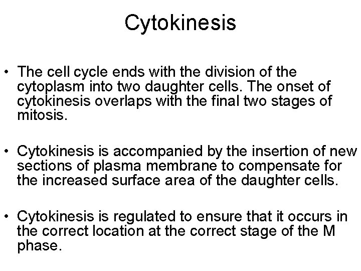 Cytokinesis • The cell cycle ends with the division of the cytoplasm into two
