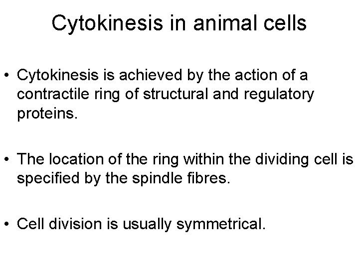 Cytokinesis in animal cells • Cytokinesis is achieved by the action of a contractile