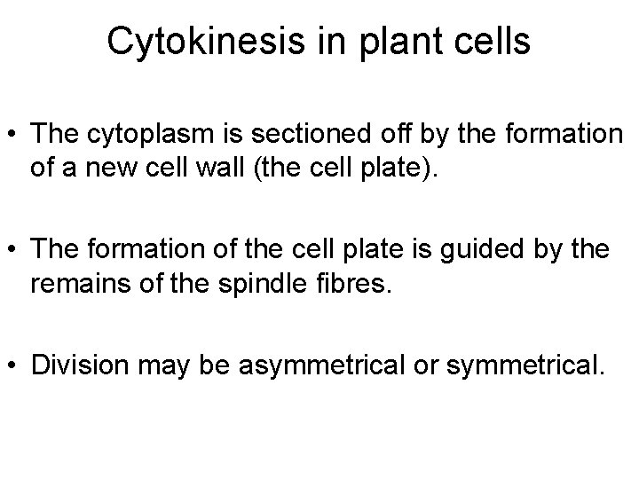 Cytokinesis in plant cells • The cytoplasm is sectioned off by the formation of