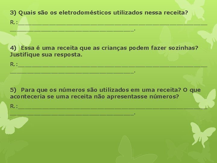 3) Quais são os eletrodomésticos utilizados nessa receita? R. : ____________________________. 4) Essa é