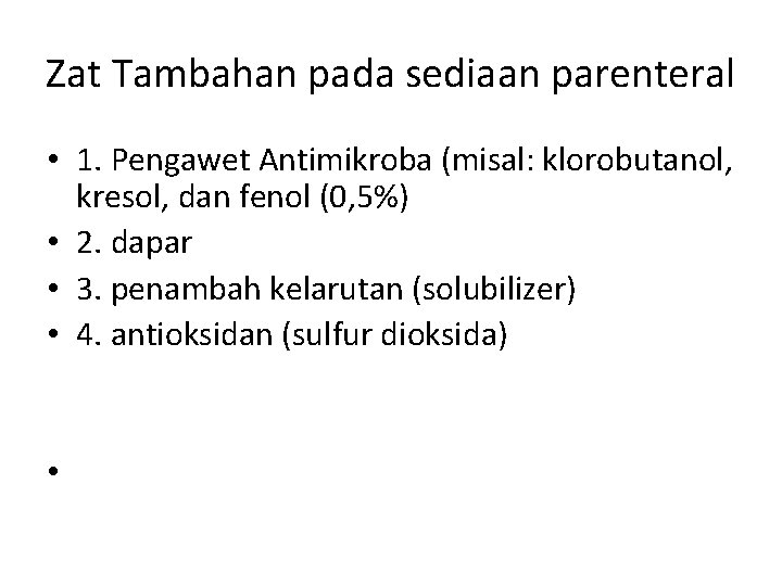Zat Tambahan pada sediaan parenteral • 1. Pengawet Antimikroba (misal: klorobutanol, kresol, dan fenol