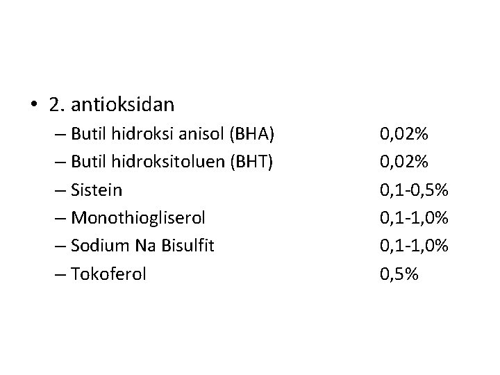  • 2. antioksidan – Butil hidroksi anisol (BHA) – Butil hidroksitoluen (BHT) –