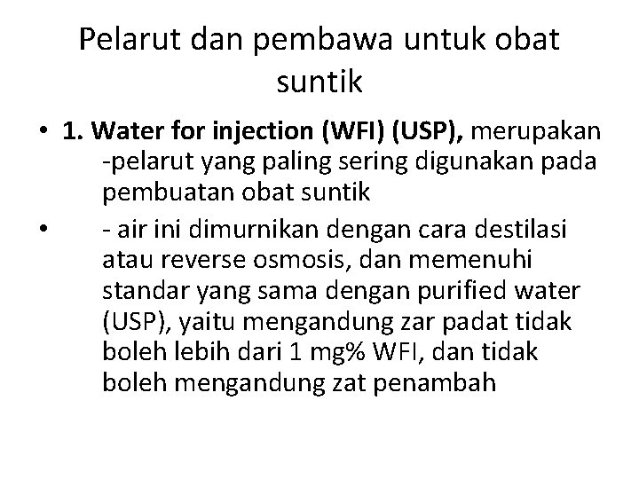 Pelarut dan pembawa untuk obat suntik • 1. Water for injection (WFI) (USP), merupakan