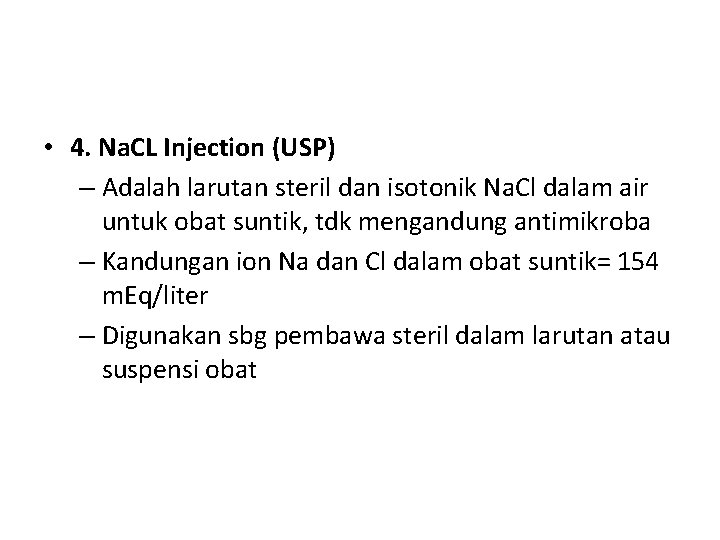  • 4. Na. CL Injection (USP) – Adalah larutan steril dan isotonik Na.
