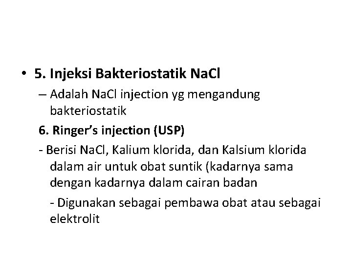  • 5. Injeksi Bakteriostatik Na. Cl – Adalah Na. Cl injection yg mengandung