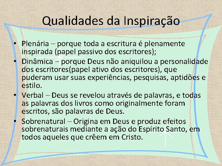 Qualidades da Inspiração • Plenária – porque toda a escritura é plenamente inspirada (papel