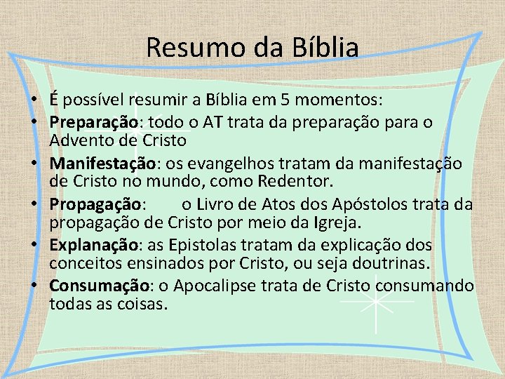Resumo da Bíblia • É possível resumir a Bíblia em 5 momentos: • Preparação:
