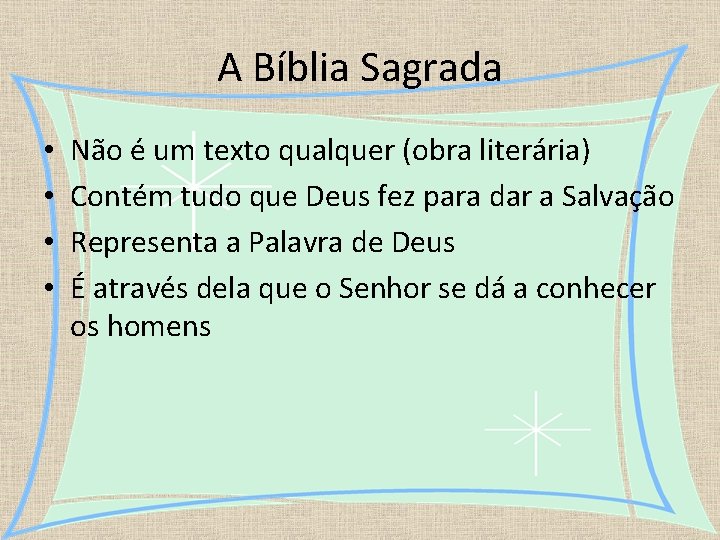 A Bíblia Sagrada • • Não é um texto qualquer (obra literária) Contém tudo