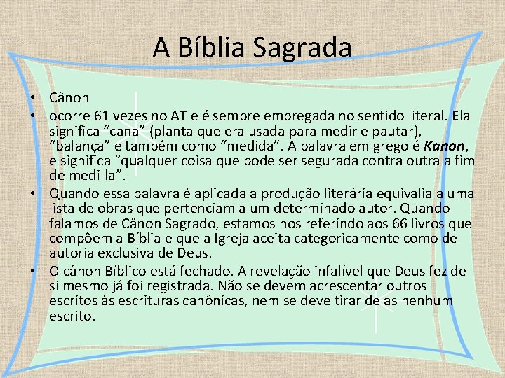 A Bíblia Sagrada • Cânon • ocorre 61 vezes no AT e é sempregada