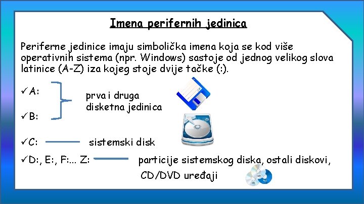 Imena perifernih jedinica Periferne jedinice imaju simbolička imena koja se kod više operativnih sistema