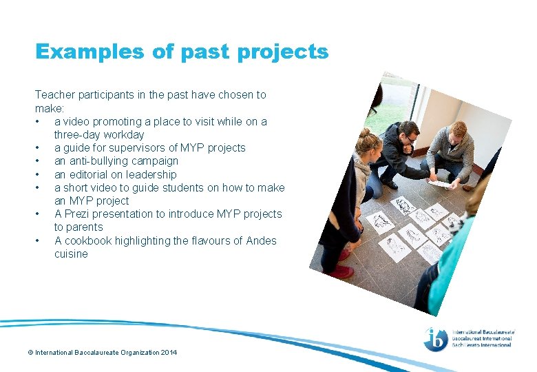 Examples of past projects Teacher participants in the past have chosen to make: •