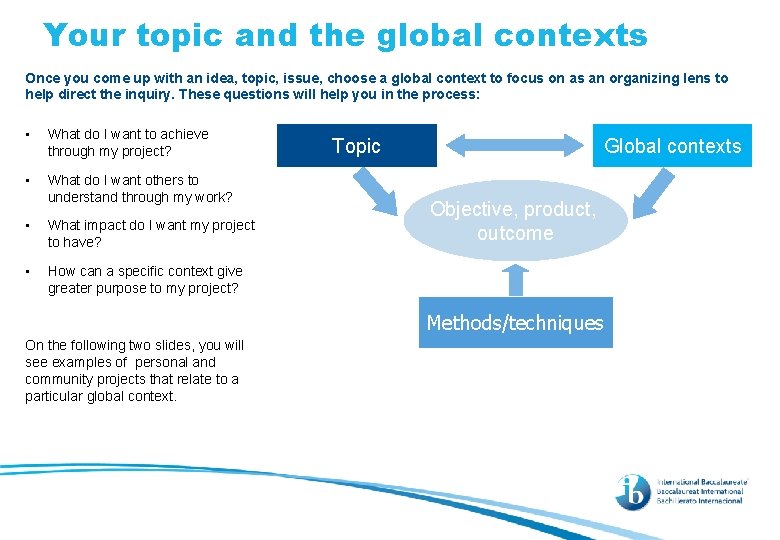 Your topic and the global contexts Once you come up with an idea, topic,