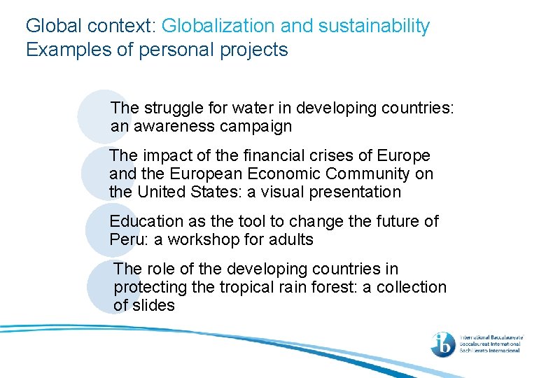 Global context: Globalization and sustainability Examples of personal projects The struggle for water in