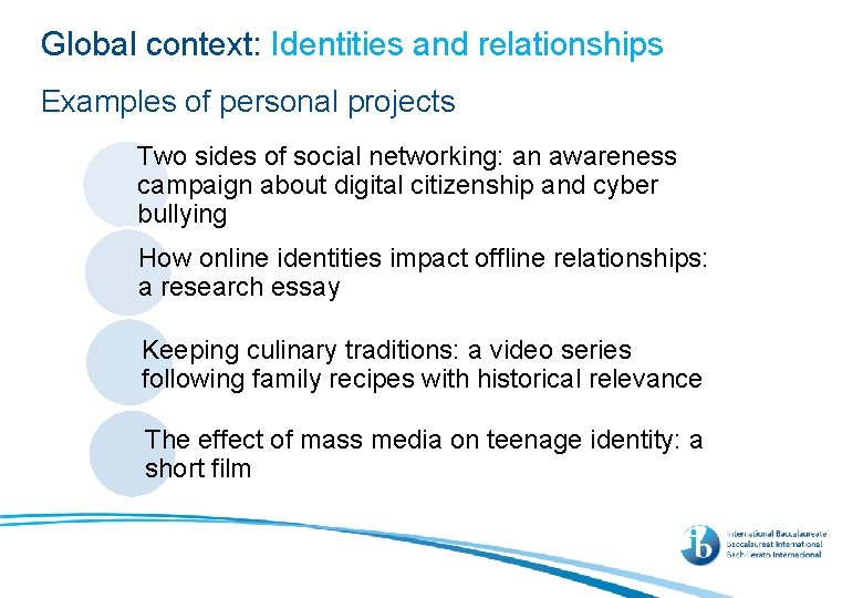 Global context: Identities and relationships Examples of personal projects Two sides of social networking: