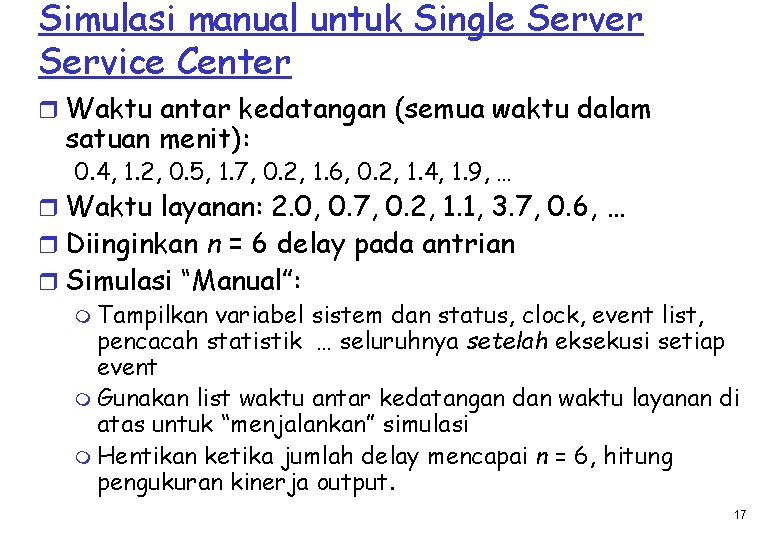 Simulasi manual untuk Single Server Service Center r Waktu antar kedatangan (semua waktu dalam