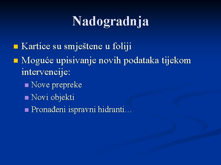 Nadogradnja Kartice su smještene u foliji n Moguće upisivanje novih podataka tijekom intervencije: n