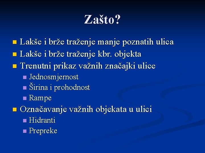 Zašto? Lakše i brže traženje manje poznatih ulica n Lakše i brže traženje kbr.